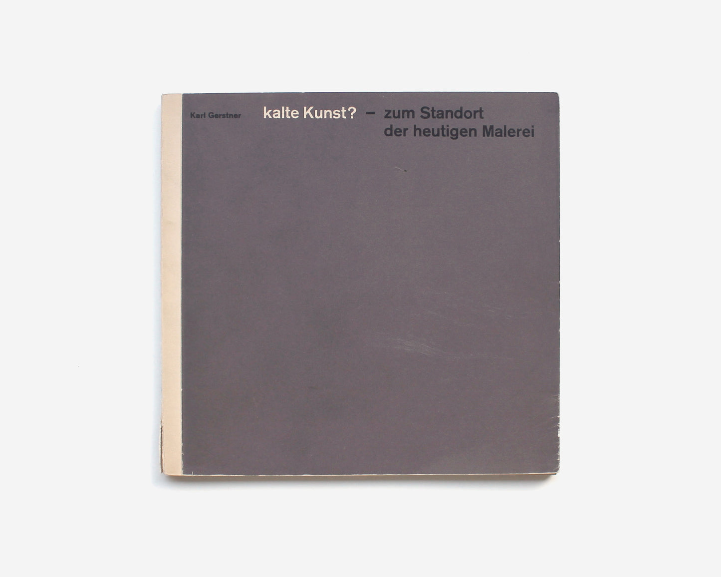 kalte Kunst? zum Standort der heutigen Malerei by Karl Gerstner