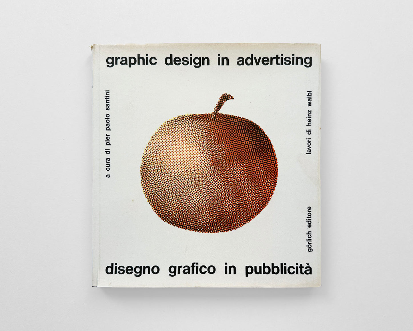 Disegno Grafico in Pubblicità / Graphic Design in Advertising, 1962 [Works by Heinz Waibl]