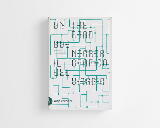 On the road. Bob Noorda: traveling with a graphic designer [AIAP]
