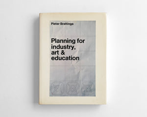 Planning for Industry, Art & Education: As Executed by Pieter Brattinga