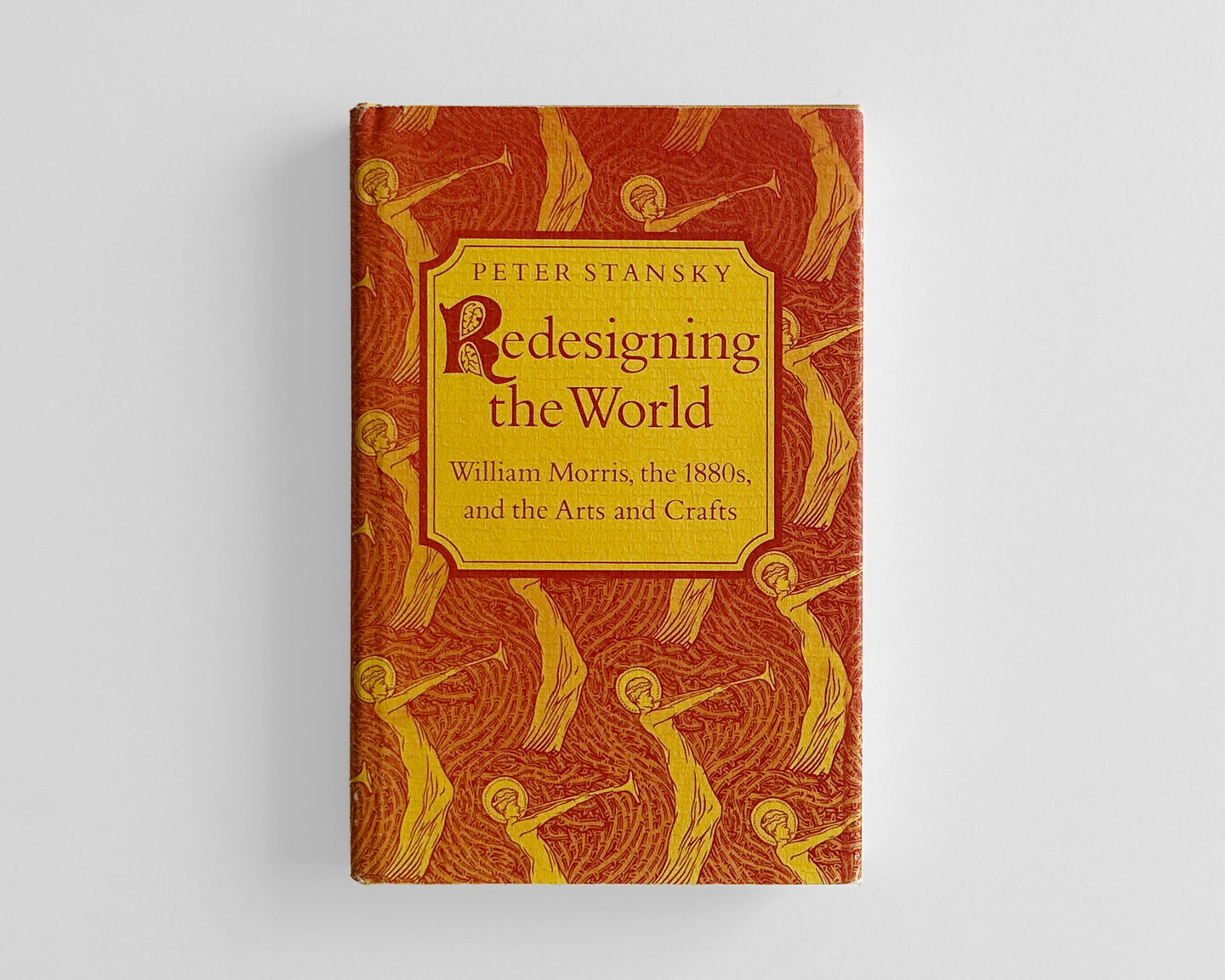 Redesigning the World: William Morris, the 1880s, and the Arts and Crafts [Peter Stansky]