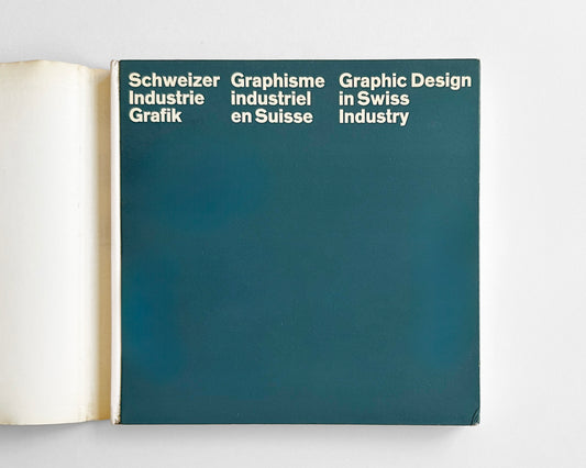 Graphic Design in Swiss Industry: The standard work on successful industrial publicity [Hans Neuburg]