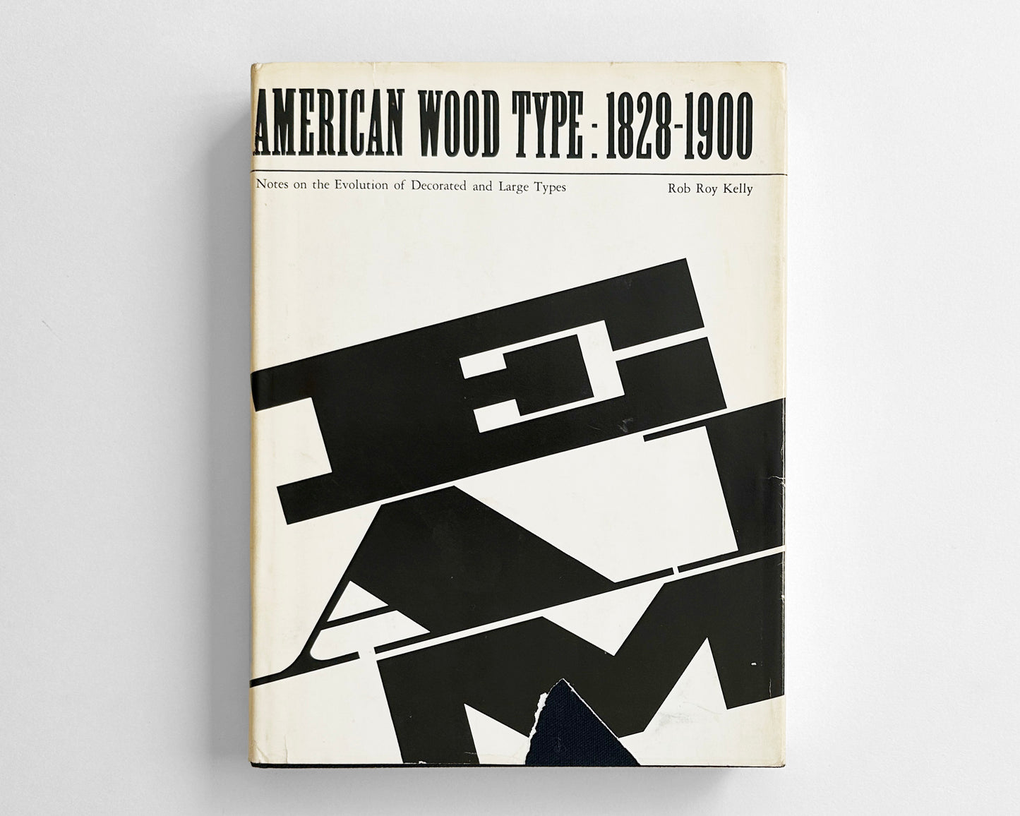 American Wood Type, 1828-1900: Notes on the Evolution of Decorated and Large Type [Rob Roy Kelly, 1st ed. Hardcover]