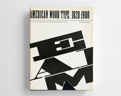 American Wood Type, 1828-1900: Notes on the Evolution of Decorated and Large Type [Rob Roy Kelly, 1st ed. Hardcover]