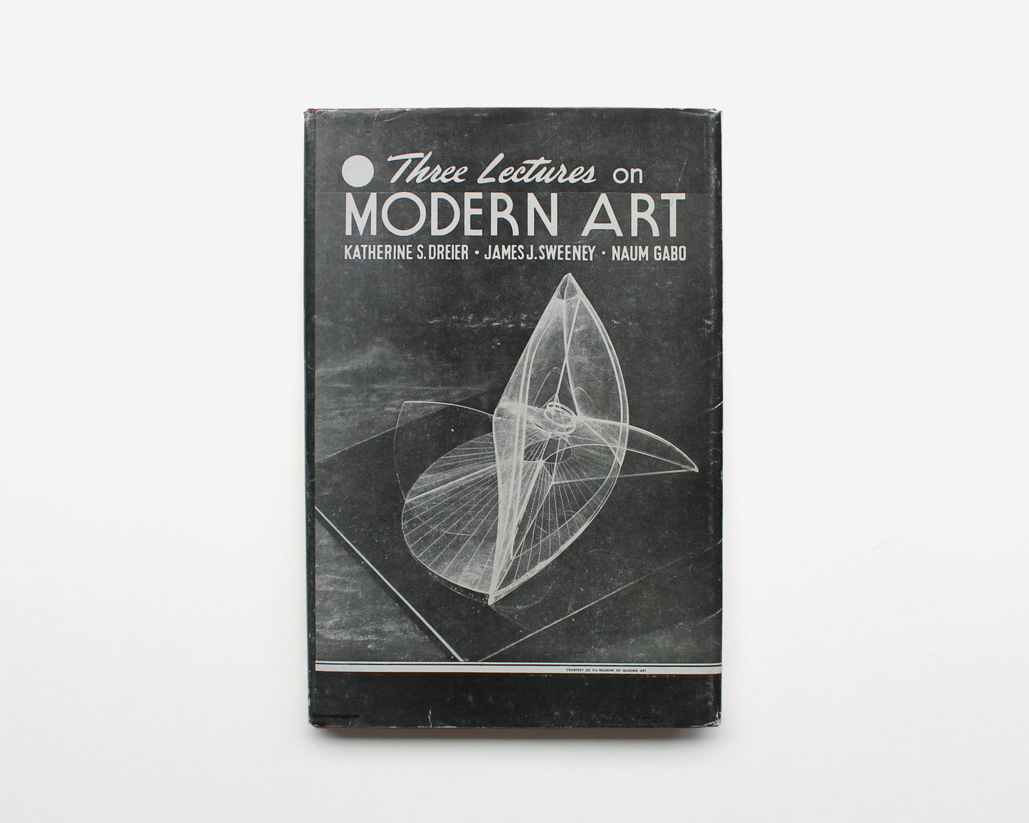 Three Lectures on Modern Art [Katherine S. Dreier, James Johnson Sweeney and Naum Gabo]