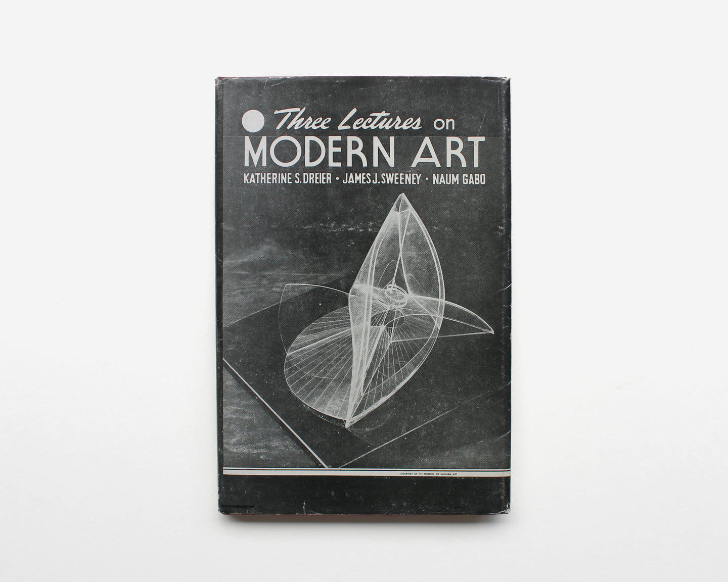 Three Lectures on Modern Art [Katherine S. Dreier, James Johnson Sweeney and Naum Gabo]