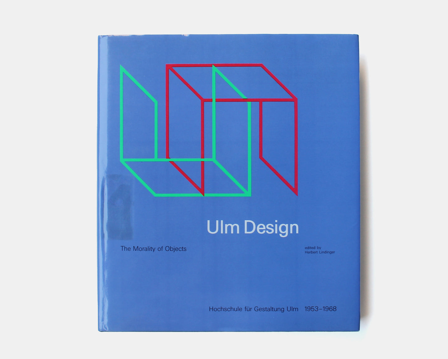 Ulm Design: The Morality of Objects : Hochschule für Gestaltung Ulm 1953–1968