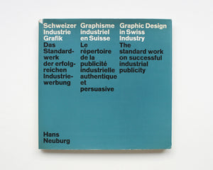 Graphic Design in Swiss Industry: The standard work on successful industrial publicity [Hans Neuburg]